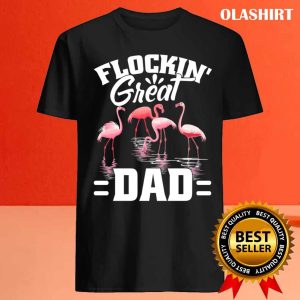 Flockin Great Dad Shirt Funny Fathers Day Flamingo Pun Shirt 4