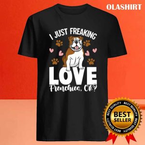 Freaking Love Frenchies Clothes Outfit Gift French Bulldog Shirt 4