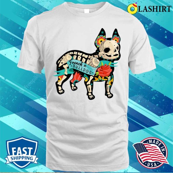 French Bulldog Dog Mexican Design Day Of Dead Tattoo T-shirt