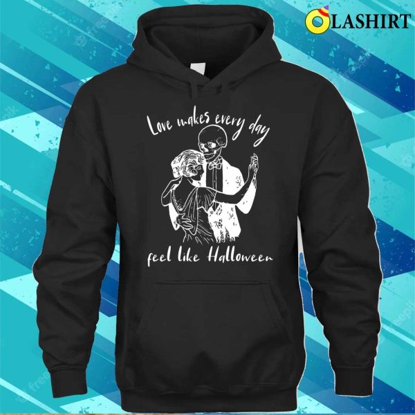 Funnhallowee Shirt Lov Make Everyda Fee Lik Halloween