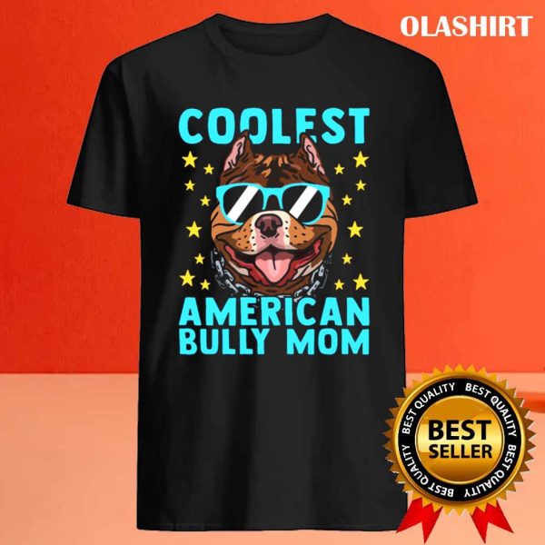 Funny American Bully Mom Puppy Dog Owner American Bullys Shirt