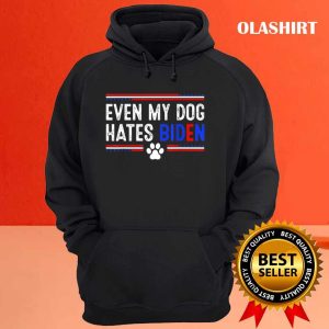 Funny Anti Biden Even My Dog Hates Biden Shirt 3