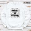 Funny Cat Lover Only Cats Can Judge Me Shirt, Trending Shirt