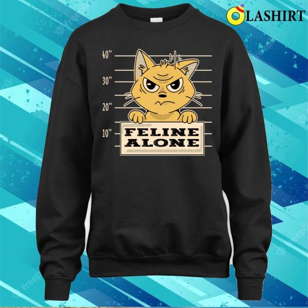 Funny Cat Lover T-shirt, Feline Alone Cat In Detention – Cute Cats Lover Gifts Funny T-shirt