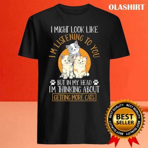 Funny Cat Owner Thinking About Cats T shirt 4