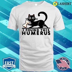 Funny Cat T-shirt, Black Cat Holding Human Bone, The Humerus Find