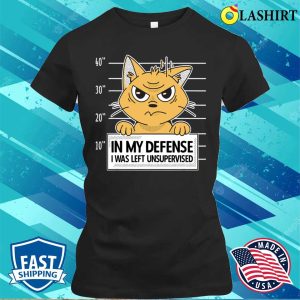 Funny Cat T-shirt, I Was Left Unsupervised, Unique And Hilarious Design