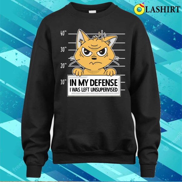 Funny Cat T-shirt, I Was Left Unsupervised, Unique And Hilarious Design