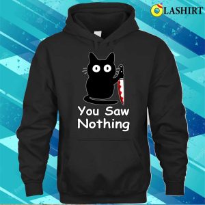 Funny Cat You Saw Nothing Funny Black Cat Halloween Funny T shirt 3