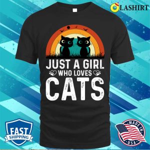 Funny Cats Love T shirt Just A Girl Who Loves Cats T shirt 1