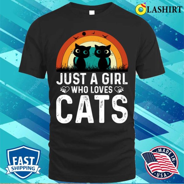 Funny Cats Love T-shirt Just A Girl Who Loves Cats T-shirt