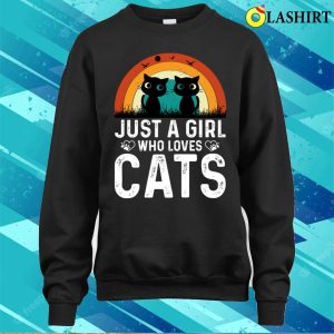 Funny Cats Love T shirt Just A Girl Who Loves Cats T shirt 4