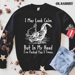 Funny Chicken Lovers I May Look Calm Farmer Shirt 1