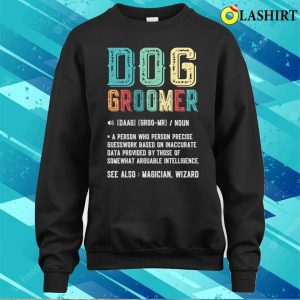 Funny Definition Noun Retro Shirt Vintage Dog Groomer Gift T shirt 4