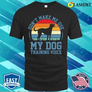 Funny Dog Shirt Dog Mom Dog Trainer T shirt 1