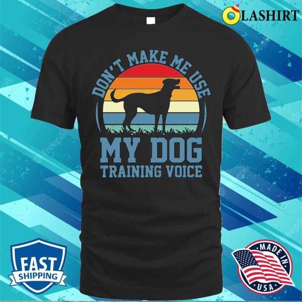 Funny Dog Shirt Dog Mom Dog Trainer T-shirt