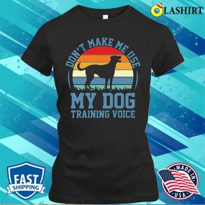 Funny Dog Shirt Dog Mom Dog Trainer T shirt 2