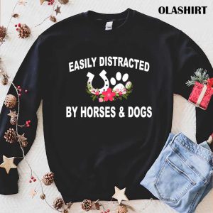 Funny Easily Distracted By Dogs And Horses T shirt Trending Shirt 1