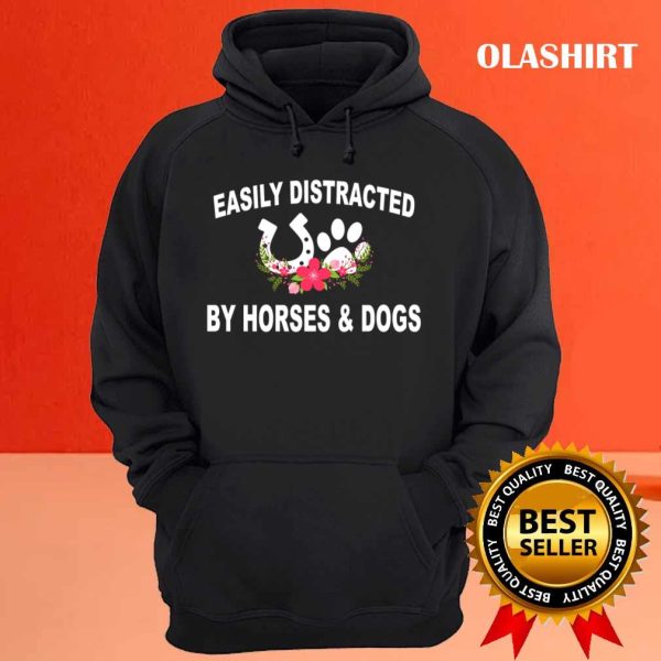 Funny Easily Distracted By Dogs And Horses T-shirt , Trending Shirt