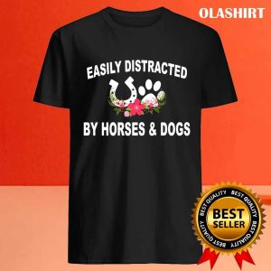 Funny Easily Distracted By Dogs And Horses T shirt Trending Shirt 4