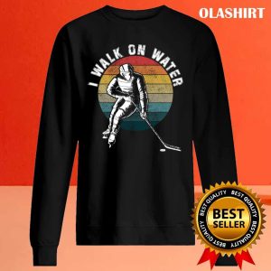 Funny I Walk On Water Ice Hockey Players Winter Sports Pun T shirt 2