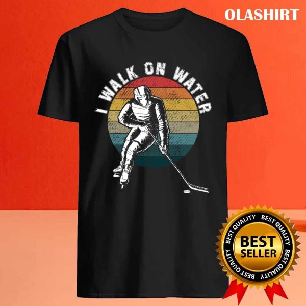 Funny I Walk On Water Ice Hockey Players Winter Sports Pun T-shirt