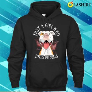 Funny Just A Girl Who Loves Pitbulls Cute Dog Puppy Lovers T shirt 3