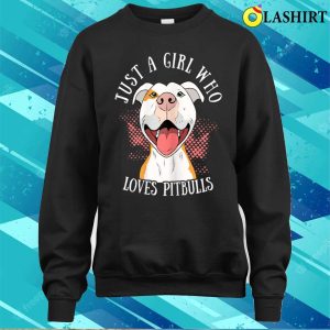 Funny Just A Girl Who Loves Pitbulls Cute Dog Puppy Lovers T shirt 4