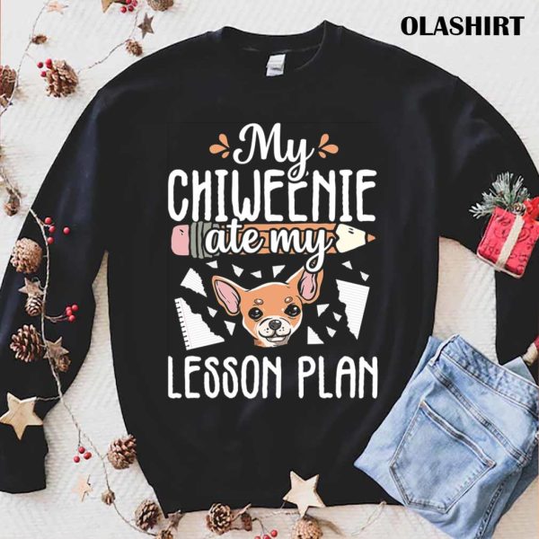 Funny Lesson Plan Chiweenie Teacher Dog Puppy Lover T-shirt