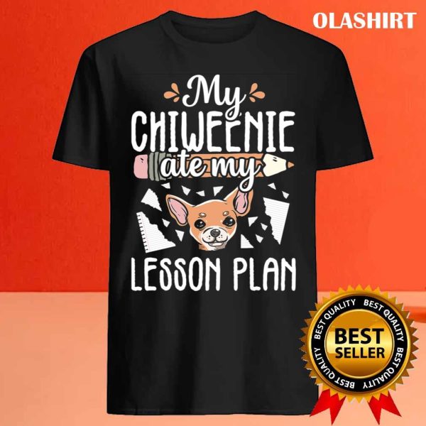 Funny Lesson Plan Chiweenie Teacher Dog Puppy Lover T-shirt