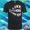 Funny Quote T-shirt, I Like Cats More Than You T-shirt