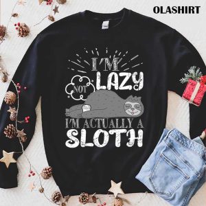 Funny Sloth Saying I’m Not Lazy I’m Actually A Sloth Shirt