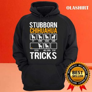 Funny Stubborn Chihuahua Tricks Dog Lover Shirt 3