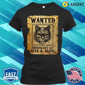 Funny Wanted Dead Or Alive Schrodinger’s Cat Cat Shirt