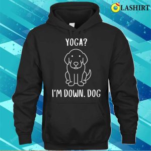 Funny Yoga Im Down Dog Family Joke Sarcastic T shirt 3