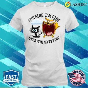 Fuuny Black Cat Its Fine Im Fine Everythings Fine T-shirt