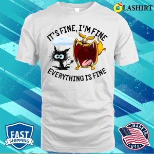 Fuuny Black Cat Its Fine Im Fine Everythings Fine T shirt 2