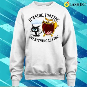 Fuuny Black Cat Its Fine Im Fine Everythings Fine T shirt 4