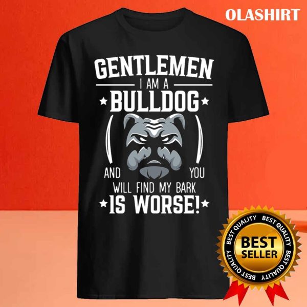 Gentlemen I Am A Bulldog Puppy Dog Owner Dog T-shirt