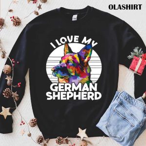 German Shepherd Dog Pet Owner I Love My German Shepherd T shirt 1