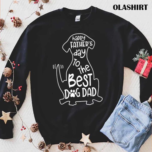 Gift For Dog Lover Happy Father S Day To The Best Dog Dad T-Shirt