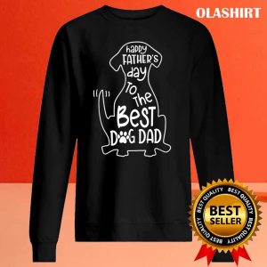 Gift For Dog Lover Happy Father S Day To The Best Dog Dad T Shirt 2