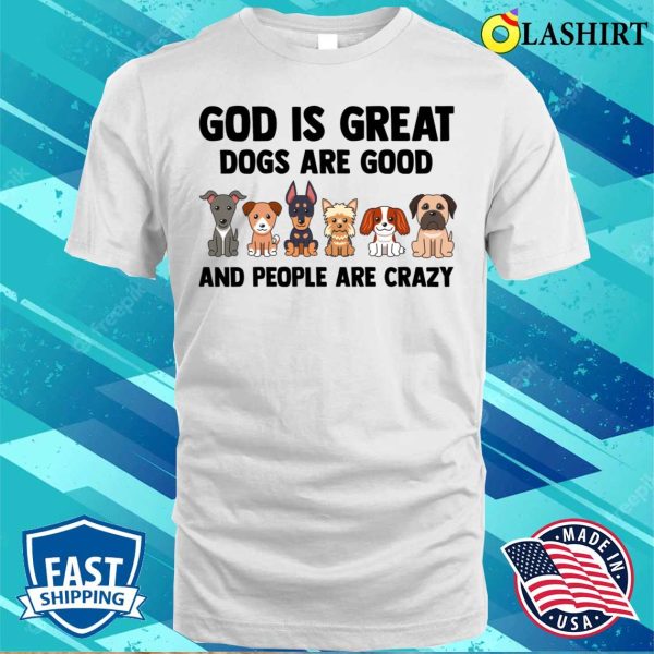 God Is Great Dogs Are Good Shepherd Pug Shirt, God Is Great Dogs Are Good Shepherd Pug Shirt