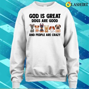 God Is Great Dogs Are Good Shepherd Pug Shirt God Is Great Dogs Are Good Shepherd Pug Shirt 4