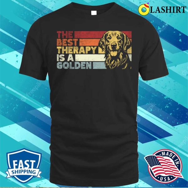 Golden Retriever Lover T-shirt, The Best Therapy Is A Golden Retriever Funny Dog Lovers