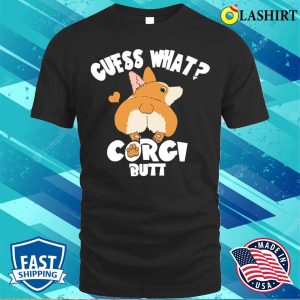 Guess What Corgi Butt Funny Corgi Dog Gift Pun Shirt Corgi Dog Lovers T-shirt