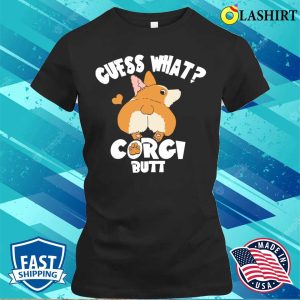 Guess What Corgi Butt Funny Corgi Dog Gift Pun Shirt Corgi Dog Lovers T shirt 2