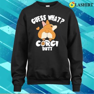 Guess What Corgi Butt Funny Corgi Dog Gift Pun Shirt Corgi Dog Lovers T shirt 4