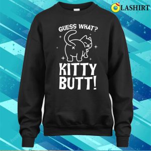 Guess What Kitty Butt Funny Cat T shirt 4