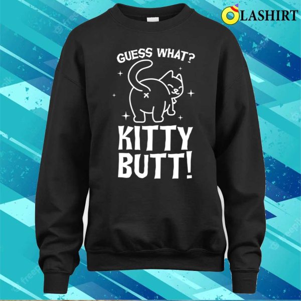 Guess What Kitty Butt Funny Cat T-shirt